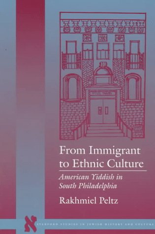 Beispielbild fr From Immigrant to Ethnic Culture: American Yiddish in South Philadelphia. zum Verkauf von Henry Hollander, Bookseller