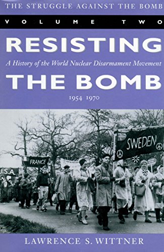 9780804731690: Resisting the Bomb: A History of the World Nuclear Disarmament Movement, 1954-70 (Vol.2) (Stanford Nuclear Age Series)