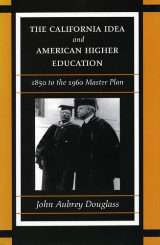Stock image for The California Idea and American Higher Education : 1850 to the 1960 Master Plan for sale by Better World Books