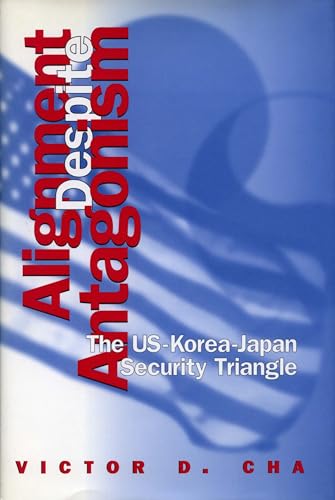 Stock image for Alignment Despite Antagonism: The United States-Korea-Japan Security Triangle (Studies of the Weatherhead East Asian Institute, Columbia University) for sale by Books Unplugged