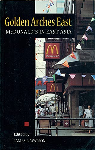Stock image for Golden Arches East: McDonald's in East Asia for sale by Poverty Hill Books