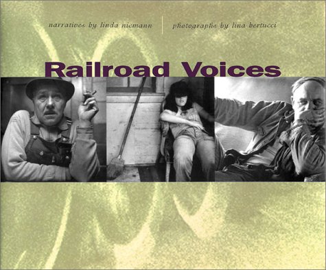 9780804732093: Railroad Voices: Narratives by Linda Niemann, Photographs by Lina Bertucci