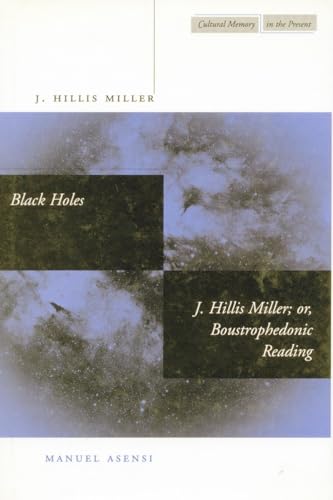 Imagen de archivo de Black Holes / J. Hillis Miller; or, Boustrophedonic Reading (Cultural Memory in the Present) a la venta por Midtown Scholar Bookstore