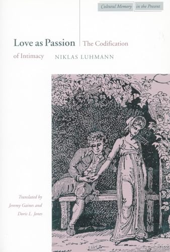 Beispielbild fr Love as Passion: The Codification of Intimacy (Cultural Memory in the Present) zum Verkauf von Goodwill of Colorado