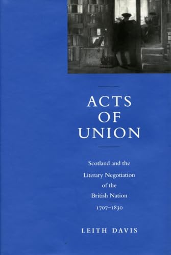 Beispielbild fr Acts of Union: Scotland and the Literary Negotiation of the British Nation, 1707-1830 zum Verkauf von Kennys Bookstore