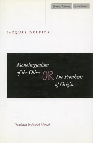 Beispielbild fr Monolingualism of the Other: or, The Prosthesis of Origin (Cultural Memory in the Present) zum Verkauf von HPB-Red