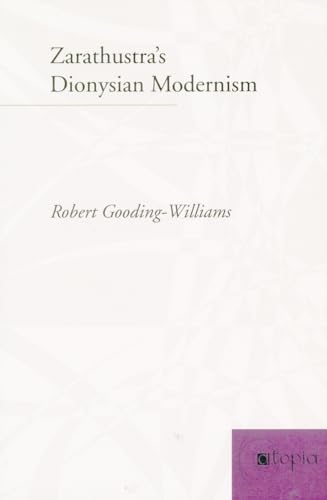 Zarathustra's Dionysian Modernism (9780804732949) by Gooding-Williams, Robert