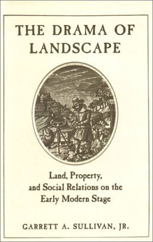 Imagen de archivo de The Drama of Landscape: Land, Property, and Social Relations on the Early Modern Stage a la venta por ThriftBooks-Atlanta
