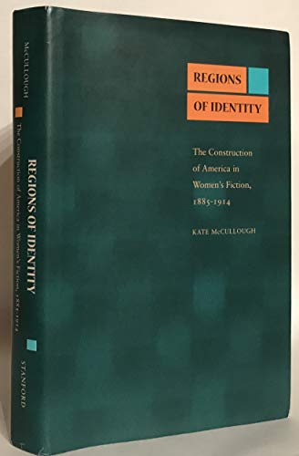 9780804733076: Regions of Identity: Construction of America in Women's Fiction, 1885-1914