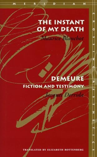 The Instant of My Death / Demeure: Fiction and Testimony (Meridian, Stanford, California) (English and French Edition) (9780804733267) by Blanchot, Maurice; Derrida, Jacques