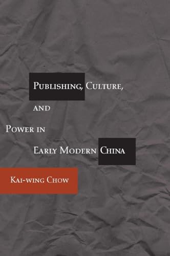 9780804733687: Publishing, Culture, and Power in Early Modern China