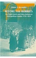 9780804733694: Before the Bobbies: The Night Watch and Police Reform in Metropolitan London, 1720-1830