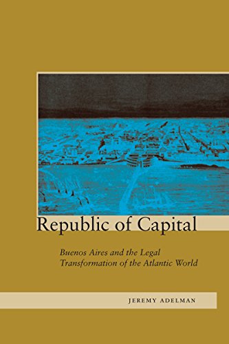9780804733793: Republic of Capital: Buenos Aires and the Legal Transformation of the Atlantic World