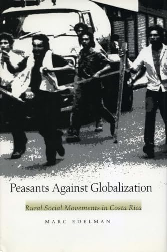 Stock image for Peasants Against Globalization: Rural Social Movements in Costa Rica for sale by THE SAINT BOOKSTORE
