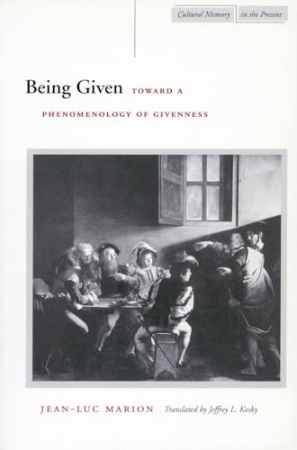 9780804734103: Being Given: Toward a Phenomenology of Givenness (Cultural Memory in the Present)