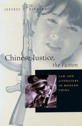 Beispielbild fr Chinese Justice, the Fiction: Law and Literature in Modern China zum Verkauf von Eve's Book Garden