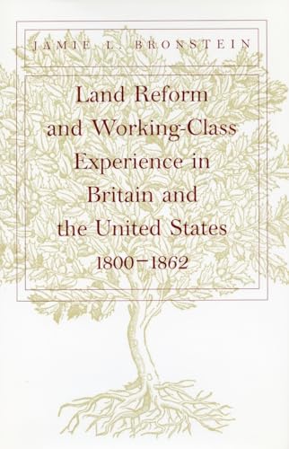 Stock image for Land Reform and Working-Class Experience in Britain and the United States, 1800-1862 for sale by Better World Books