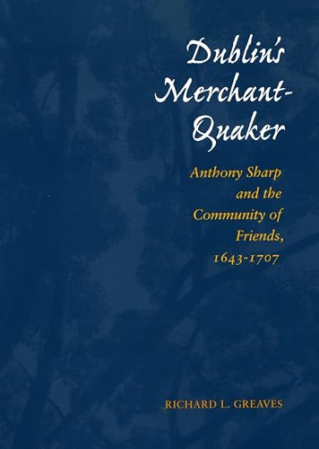 9780804734523: Dublin's Merchant-Quaker: Anthony Sharp and the Community of Friends, 1643-1707