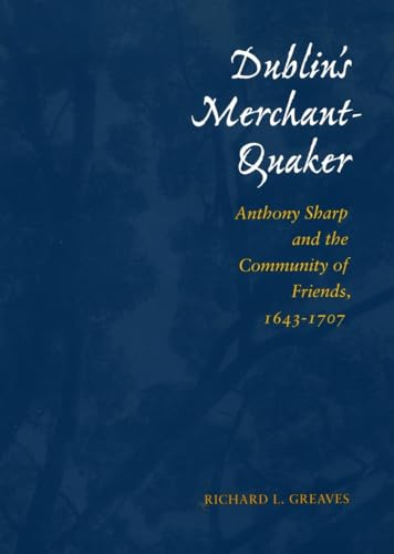 9780804734523: Dublin’s Merchant-Quaker: Anthony Sharp and the Community of Friends, 1643-1707