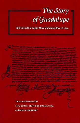 Stock image for The Story of Guadalupe: Luis Laso de la Vega  s Huei tlamahuiçoltica of 1649 (NAHUATL STUDIES SERIES, NO 5) for sale by Midtown Scholar Bookstore