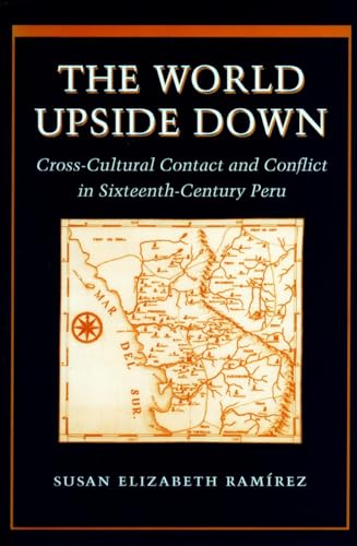 Stock image for The World Upside Down: Cross-Cultural Contact and Conflict in Sixteenth-Century Peru for sale by Front Cover Books