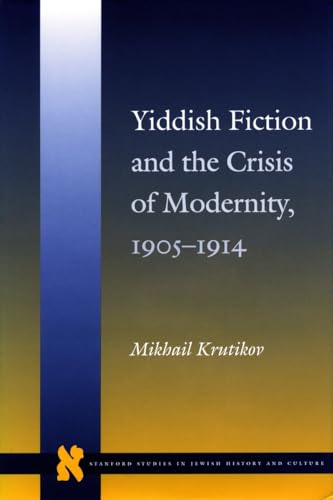 9780804735469: Yiddish Fiction and the Crisis of Modernity, 1905-1914