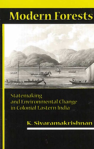 9780804735636: Modern Forests: Statemaking and Environmental Change in Colonial Eastern India