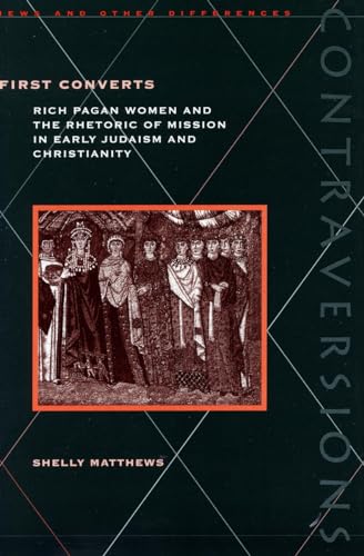 Beispielbild fr First Converts: Rich Pagan Women and the Rhetoric of Mission in Early Judaism and Christianity zum Verkauf von Katsumi-san Co.