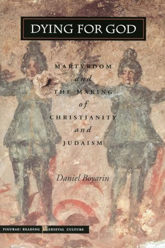 Stock image for Dying for God : Martyrdom and the Making of Christianity and Judaism for sale by Better World Books