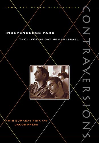 Imagen de archivo de Independence Park : The Lives of Gay Men in Israel a la venta por Better World Books