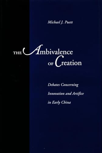 Imagen de archivo de The Ambivalence of Creation: Debates Concerning Innovation and Artifice in Early China a la venta por Michael Knight, Bookseller