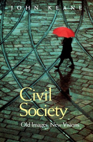 Civil Society: Old Images, New Visions (9780804736299) by Keane, John