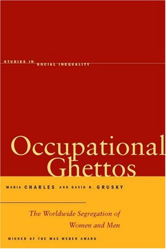 Beispielbild fr Occupational Ghettos: The Worldwide Segregation of Women and Men (Studies in Social Inequality) zum Verkauf von Wonder Book