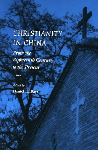 9780804736510: Christianity in China: From the Eighteenth Century to the Present