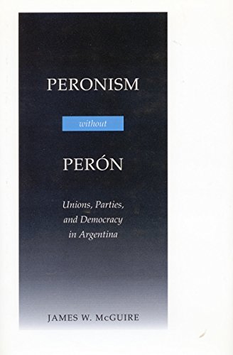 Stock image for Peronism Without Per n: Unions, Parties, and Democracy in Argentina for sale by Half Price Books Inc.