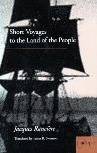 Short Voyages to the Land of the People (Atopia: Philosophy, Political Theory, Aesthetics) (9780804736817) by RanciÃ¨re, Jacques