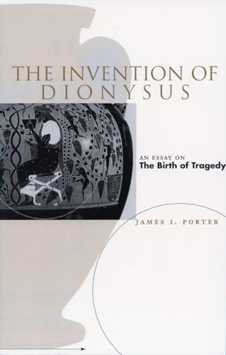 9780804737005: The Invention of Dionysus: An Essay on the Birth of Tragedy