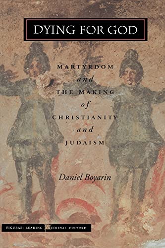 Beispielbild fr Dying for God: Martyrdom and the Making of Christianity and Judaism [Figurae: Reading Medieval Culture] zum Verkauf von Windows Booksellers