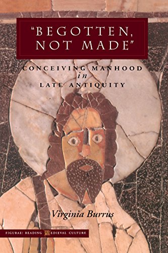9780804737067: 'Begotten, Not Made': Conceiving Manhood in Late Antiquity (Figurae: Reading Medieval Culture)