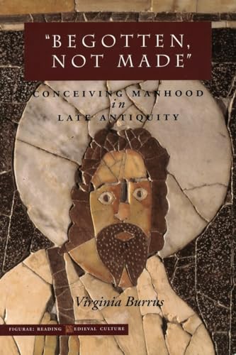 9780804737067: Begotten, Not Made: Conceiving Manhood in Late Antiquity