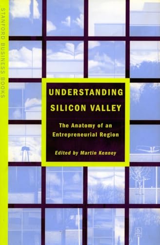 9780804737340: Understanding Silicon Valley: The Anatomy of an Entrepreneurial Region (Stanford Business Books (Paperback))