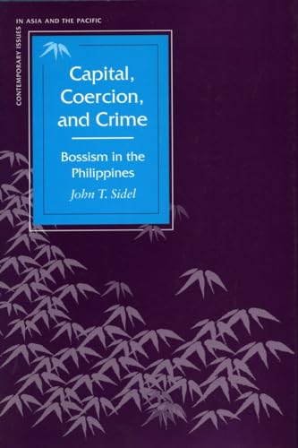 Stock image for Capital, Coercion, and Crime: Bossism in the Philippines (Contemporary Issues in Asia and the Pacific) for sale by Midtown Scholar Bookstore