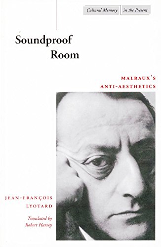 Imagen de archivo de Soundproof Room: Malraux?s Anti-Aesthetics (Cultural Memory in the Present) a la venta por The Book Spot