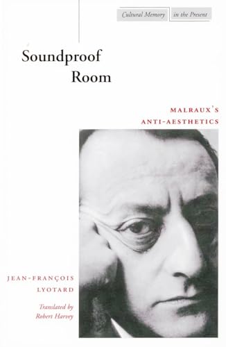 9780804737500: Soundproof Room: Malraux's Anti-Aesthetics (Cultural Memory in the Present)