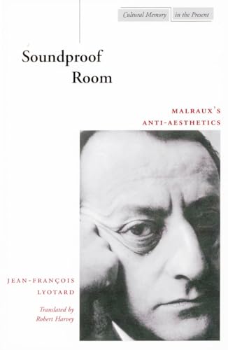 Imagen de archivo de Soundproof Room: Malraux's Anti-Aesthetics (Cultural Memory in the Present) a la venta por SecondSale