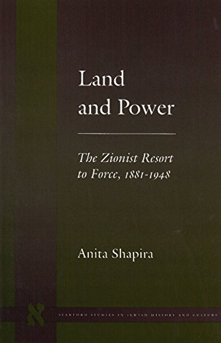 Land and Power: The Zionist Resort to Force, 1881-1948 (Stanford Studies in Jewish History and Culture) - Shapira, Anita