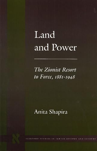 Stock image for Land and Power: The Zionist Resort to Force, 1881-1948 (Stanford Studies in Jewish History and Culture) for sale by ZBK Books