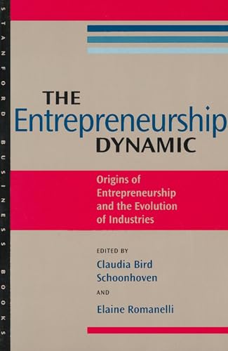 9780804737890: The Entrepreneurship Dynamic: Origins of Entrepreneurship and the Evolution of Industries (Stanford Business Books)