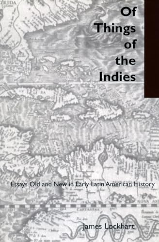 Stock image for Of Things of the Indies : Essays Old and New in Early Latin American History for sale by Better World Books: West