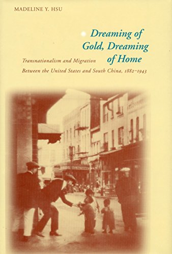 Stock image for Dreaming of Gold, Dreaming of Home: Transnationalism and Migration Between the United States and South China, 1882-1943 (Asian America) for sale by Byrd Books